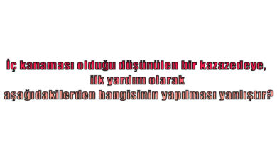 İç kanaması olduğu düşünülen bir kazazedeye, ilk yardım olarak aşağıdakilerden hangisinin yapılması yanlıştır?