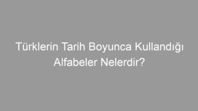 Türklerin Tarih Boyunca Kullandığı Alfabeler Nelerdir?