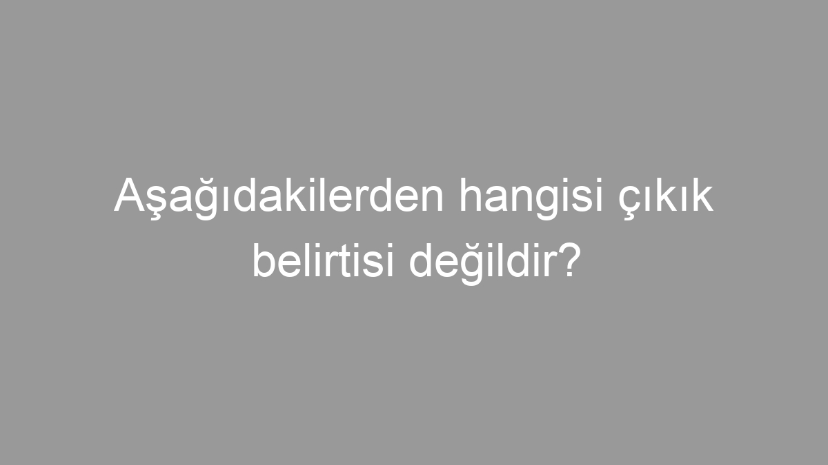 Aşağıdakilerden hangisi çıkık belirtisi değildir?