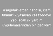 Aşağıdakilerden hangisi, kısmi tıkanıklık yaşayan kazazedeye yapılacak ilk yardım uygulamalarından biri değildir?