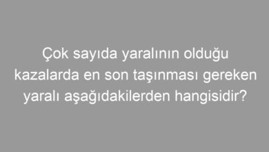 Çok sayıda yaralının olduğu kazalarda en son taşınması gereken yaralı aşağıdakilerden hangisidir?