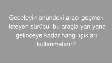 Geceleyin önündeki aracı geçmek isteyen sürücü, bu araçla yan yana gelinceye kadar hangi ışıkları kullanmalıdır?