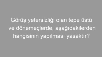 Görüş yetersizliği olan tepe üstü ve dönemeçlerde, aşağıdakilerden hangisinin yapılması yasaktır?