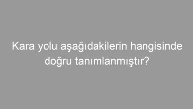 Kara yolu aşağıdakilerin hangisinde doğru tanımlanmıştır?