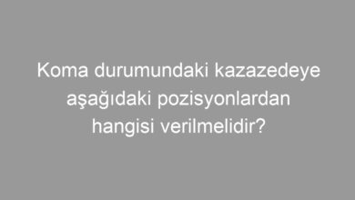 Koma durumundaki kazazedeye aşağıdaki pozisyonlardan hangisi verilmelidir?